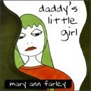 Mary Ann Farley/Daddy's Little Girl
